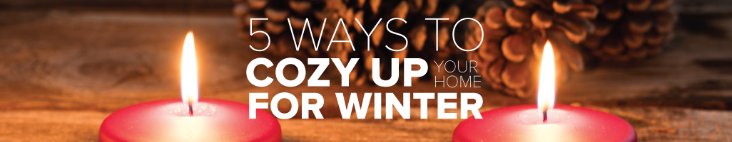 5 Ways to Cozy Up Your Home for Winter
